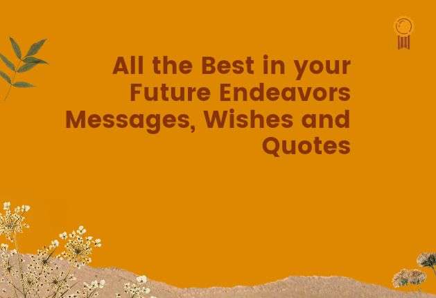 All The Best In Your Future Endeavors Messages Wishes And Quotes 